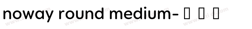 noway round medium字体转换
